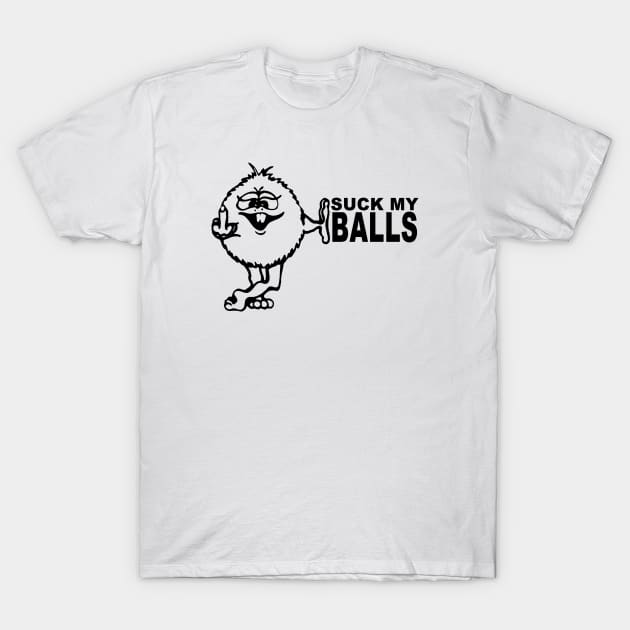 Suck My Balls T-Shirt by TheCosmicTradingPost